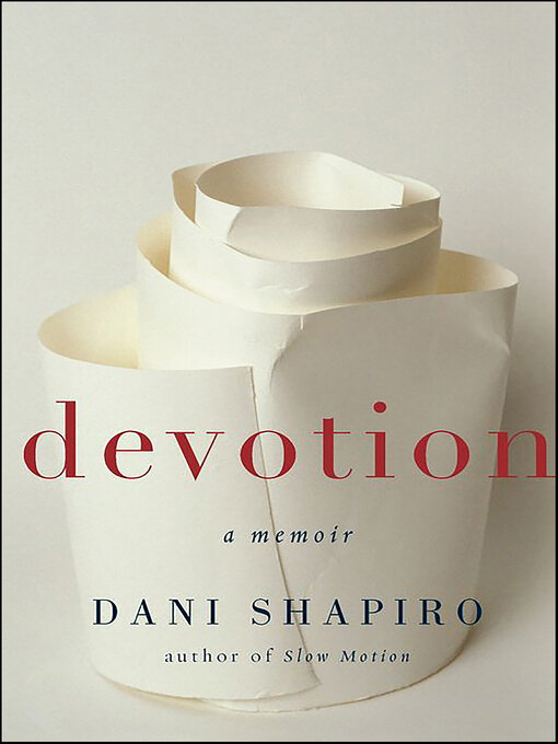 Title details for Devotion by Dani Shapiro - Available